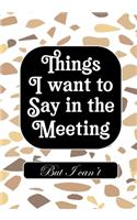 Things i Want to Say in Meeting But i Can't