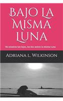 Bajo La Misma Luna: No Estamos Tan Lejos, Los DOS Vemos La Misma Luna