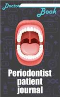 Doctor Book - Periodontist Patient Journal: 200 Pages with 5 X 8(12.7 X 20.32 CM) Size Will Let You Write All Information about Your Patients. Notebook with Patient Form.