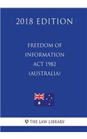 Freedom of Information ACT 1982 (Australia) (2018 Edition)