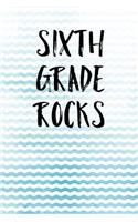 Sixth Grade Rocks: Custom Composition Journal with Trendy Design on the Cover; Back to School Supplies Fit for Any Girl, Boy. Class Study Blank Lined Notebook Perfect 