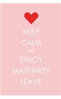 Keep Calm and Enjoy Maternity Leave