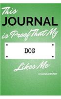 This Journal Is Proof That My Dog Likes Me: A Guided Diary - Gift for Dog Owner from Pet