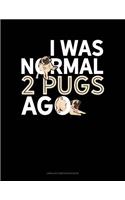 I Was Normal 2 Pugs Ago: Unruled Composition Book(1389 Unruled Composition Book)