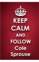 Keep Calm and Follow Cole Sprouse