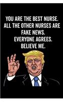 You Are the Best Nurse. All the Other Nurses Are Fake News. Believe Me. Everyone Agrees.