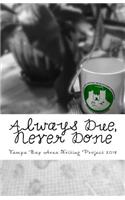 Always Due, Never Done