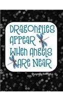 Dragonflies Appear When Angels Are Near Dragonfly Notebook