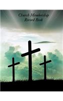 Church Membership Record Book: Church Membership Records Manual Church Membership Journal Church Membership Register Book Suitable for Church Secretary, Pastor & Membership Secret