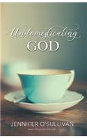 Undomesticating God