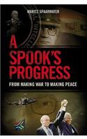 A Spook's Progress: From Making War to Making Peace: From Making War to Making Peace