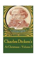 Charles Dickens - At Christmas - Volume 3