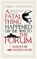 A Fatal Thing Happened on the Way to the Forum: Murder in Ancient Rome
