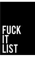 Fuck It List