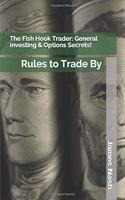 The Fish Hook Trader: General Investing & Options Secrets!: Rules to Trade by