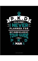 Pkd Is a Journey I Never Planned For, But I Sure Do Love My Tour Guide, I'm a Pkd Man