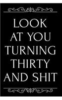 Look at You Turning Thirty and Shit