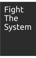 Fight the System