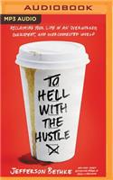 To Hell with the Hustle