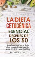 La dieta cetogénica esencial después de los 50: Un enfoque más suave de la dieta cetogénica para perder grasa del vientre y sentirse bien