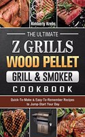 The Ultimate Z Grills Wood Pellet Grill & Smoker Cookbook
