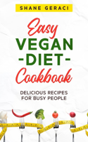 Easy Vegan Diet Cookbook: Delicious Recipes for Busy People