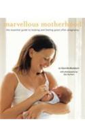 Marvellous Motherhood: The Essential Guide to Looking and Feeling Great After Pregnancy