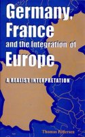 Germany, France and the Integration of Europe: A Realist Interpretation