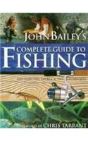 John Bailey's Complete Guide To Fishing