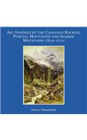 Art Inspired by the Canadian Rockies, Purcell Mountains and Selkirk Mountains 1809 - 2012