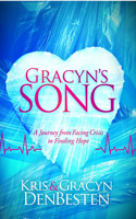 Gracyn's Song: A Journey from Facing Crisis to Finding Hope