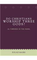 Do Christians Worship Three Gods?