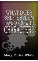 What Does Self-Esteem Have To Do With Character?