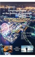 Language Policy or the Politics of Language