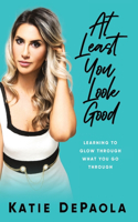 At Least You Look Good