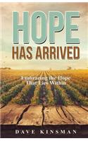 Hope Has Arrived: Embracing the Hope That Lies Within