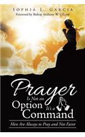 Prayer Is Not an Option It'S a Command