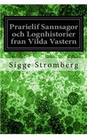 Prarielif Sannsagor och Lognhistorier fran Vilda Vastern