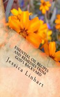 Essential Oil Recipes and Remedies Found in God's Backyard