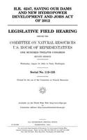 H.R. 6247, Saving our Dams and New Hydropower Development and Jobs Act of 2012