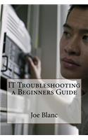 IT Troubleshooting a Beginners Guide
