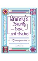 Granny's Colouring Book...and Mine Too!: I Love Colouring with Granny