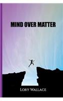 Mind Over Matter