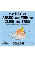 The Day We Asked the Fish to Climb the Tree