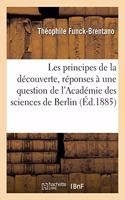 Les Principes de la Découverte, Réponses À Une Question de l'Académie Des Sciences de Berlin