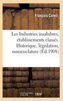 Les Industries Insalubres, Établissements Classés. Historique, Législation, Nomenclature