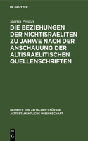 Die Beziehungen Der Nichtisraeliten Zu Jahwe Nach Der Anschauung Der Altisraelitischen Quellenschriften