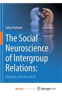 The Social Neuroscience of Intergroup Relations