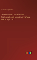 Reichsgesetz betreffend die Gesellschaften mit beschränkter Haftung vom 20. April 1892