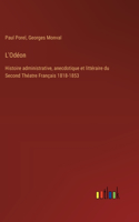 L'Odéon: Histoire administrative, anecdotique et littéraire du Second Théatre Français 1818-1853